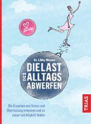 Die Last des Alltags abwerfen de Libby Weaver