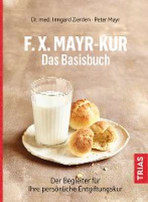 F.X.Mayr-Kur - Das Basisbuch de Irmgard Zierden