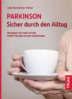 Parkinson. Sicher durch den Alltag de Julia Sternheimer-Völcker