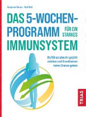 Das 5-Wochen-Programm für ein starkes Immunsystem de Benjamin Börner