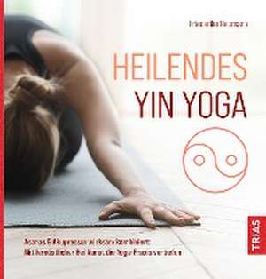 Heilendes Yin Yoga de Friederike Reumann