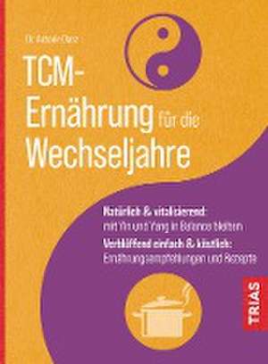 TCM-Ernährung für die Wechseljahre de Antonie Danz