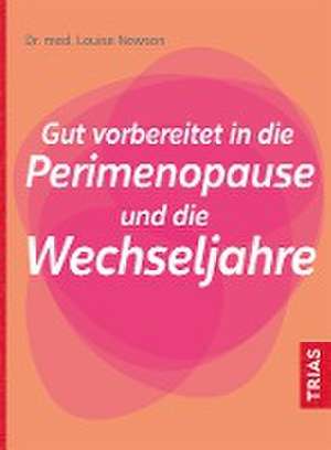 Gut vorbereitet in die Perimenopause und die Wechseljahre de Louise Newson