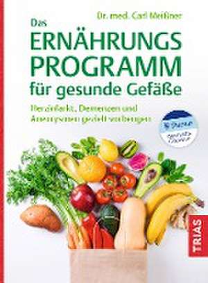 Das Ernährungs-Programm für gesunde Gefäße de Carl Meißner