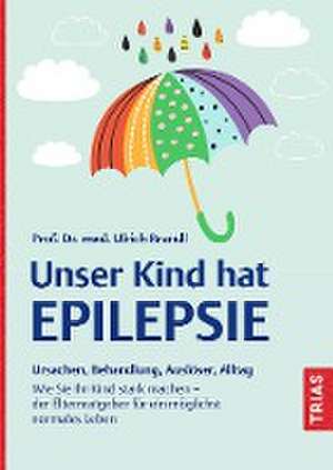 Unser Kind hat Epilepsie de Ulrich Brandl