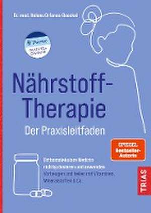 Nährstoff-Therapie - Der Praxisleitfaden de Helena Orfanos-Boeckel