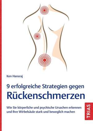 9 erfolgreiche Strategien gegen Rückenschmerzen de Ken Hansraj