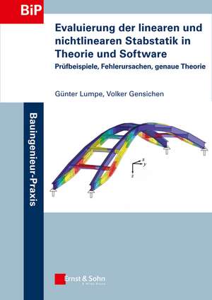 Evaluierung der linearen und nichtlinearen Stabstatik in Theorie und Software – Prüfbeispiele , Fehlerursachen, genaue Theorie de G Lumpe