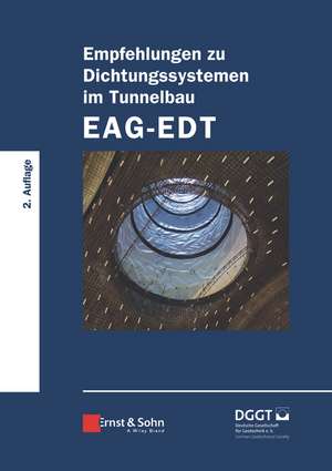 Empfehlungen zu Dichtungssystemen im Tunnelbau EAG–EDT 2e de Deutsche Gesell