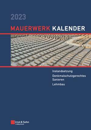 Mauerwerk–Kalender 2023 – Schwerpunkte: Instandsetzung; Erdbeben; Lehmbau de D Schermer