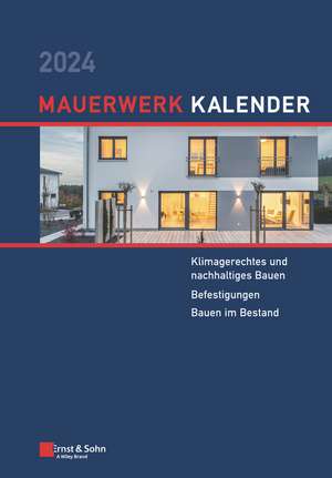 Mauerwerk–Kalender 2024 – Schwerpunkt: Klimagerechtes und nachhaltiges Bauen; Befestigungen; Bauen im Bestand de D Schermer