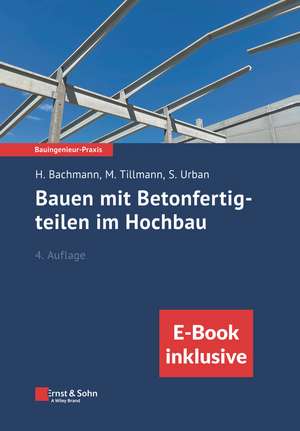 Bauen mit Betonfertigteilen im Hochbau 4e (inkl. eBook als PDF) de H Bachmann