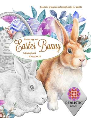 EASTER Egg and Easter bunny coloring book for adults Realistic grayscale coloring books for adults de Realistic Tones