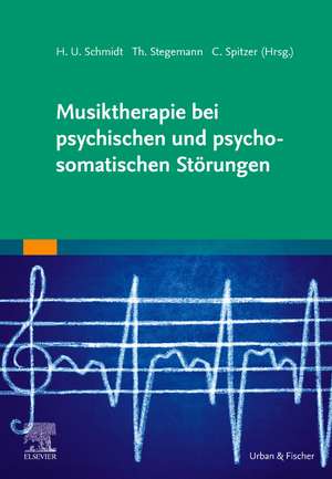 Musiktherapie bei psychischen und psychosomatischen Störungen de Hans Ulrich Schmidt