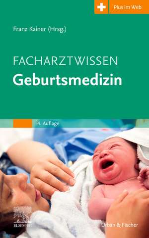 Facharztwissen Geburtsmedizin de Franz Kainer