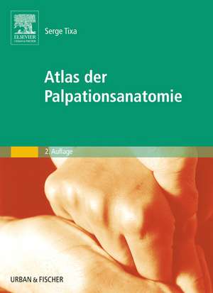 Atlas der Palpationsanatomie de Serge Tixa