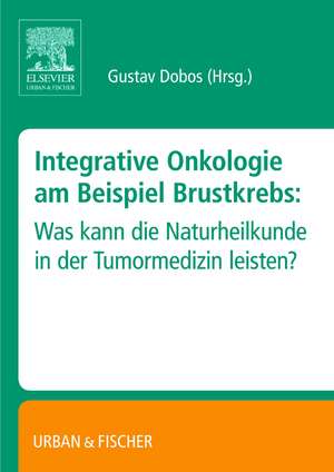 Integrative Onkologie am Beispiel Brustkrebs de Gustav Dobos