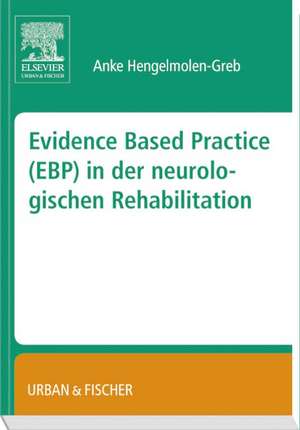 Evidence Based Practice (EBP) in der Neurologischen Rehabilitation de Anke Hengelmolen-Greb