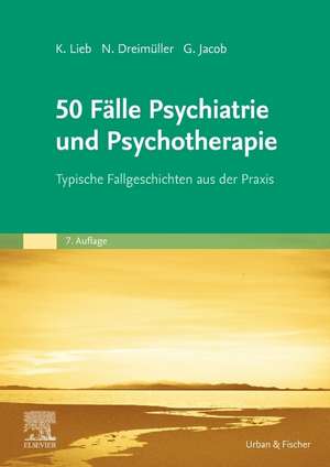 50 Fälle Psychiatrie und Psychotherapie de Klaus Lieb