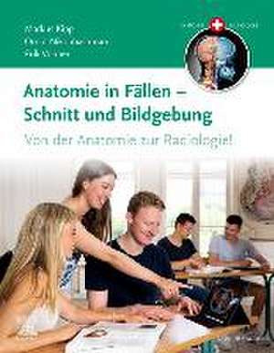 Anatomie in Fällen - Schnitt und Bildgebung de Markus Kipp