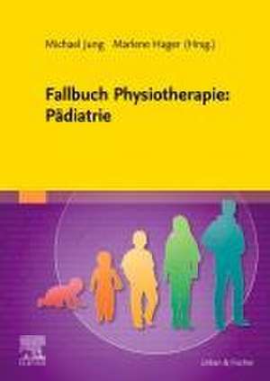 Fallbuch Physiotherapie: Pädiatrie de Marlene Hager