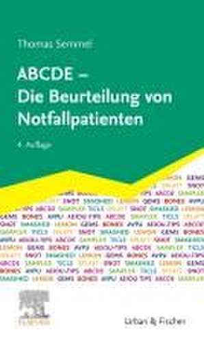 ABCDE - Die Beurteilung von Notfallpatienten de Thomas Semmel