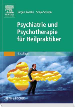 Psychiatrie und Psychotherapie für Heilpraktiker de Jürgen Koeslin