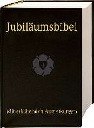 Jubiläumsbibel - Die Bibel oder die ganze Heilige Schrift des Alten und Neuen Testaments de Martin Luther