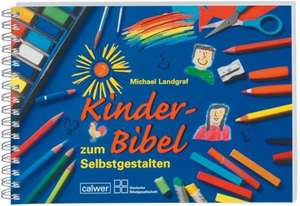 Kinder-Bibel zum Selbstgestalten de Michael Landgraf