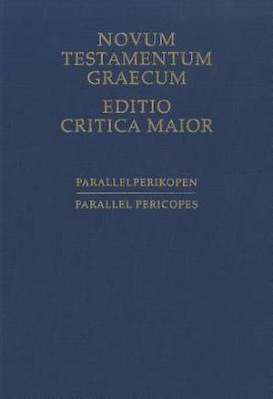 Novum Testamentum Graecum, Editio Critica Maior: Parallel Pericopes - Special Volume Regarding the Synoptic Gospels de Holger Strutwolf