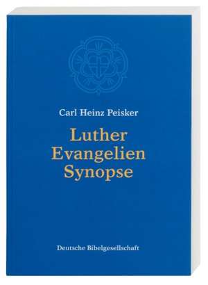 Luther Evangelien-Synopse de Carl H Peisker