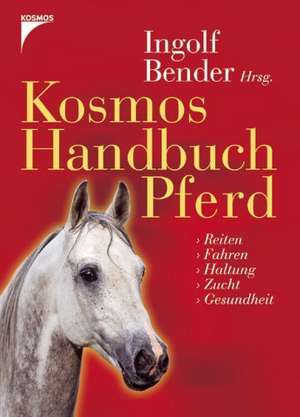 Kosmos Handbuch Pferd de Ingolf Bender