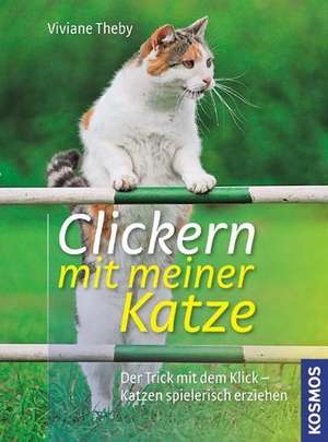 Clickern mit meiner Katze de Viviane Theby