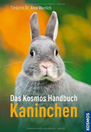 Das Kosmos Handbuch Kaninchen de Anne Warrlich