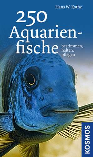 250 Aquarienfische de Hans W. Kothe