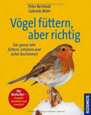 Vögel füttern - aber richtig de Peter Berthold