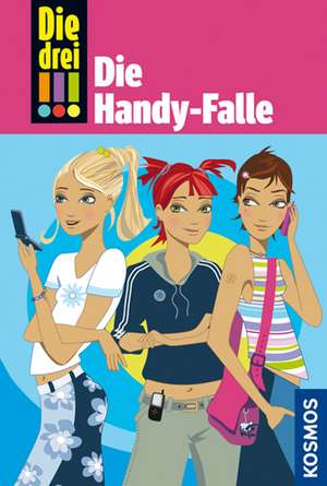 Die drei !!!. Die Handy-Falle (drei Ausrufezeichen) de Maja von Vogel