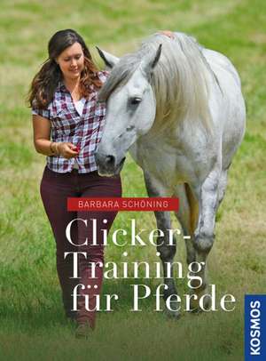 Clicker -Training für Pferde de Barbara Schöning