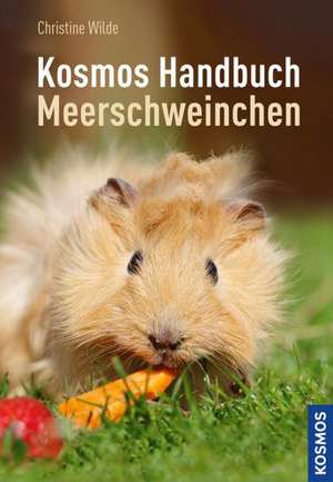 Das Kosmos Handbuch Meerschweinchen de Christine Wilde