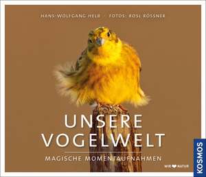 Unsere Vogelwelt de Hans-Wolfgang Helb