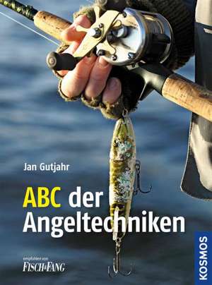 ABC der Angeltechniken de Jan Gutjahr