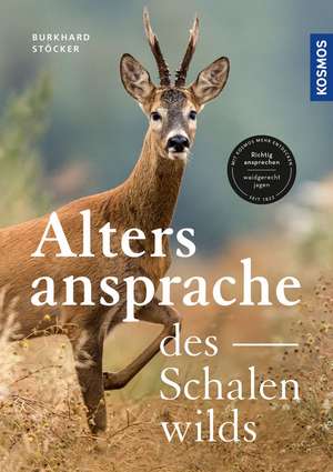 Die Altersansprache des Schalenwilds de Burkhard Stöcker