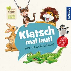 Klatsch mal laut! Wer da wohl schaut? Dein Mitmachbuch zum Zoo de Regina Schwarz