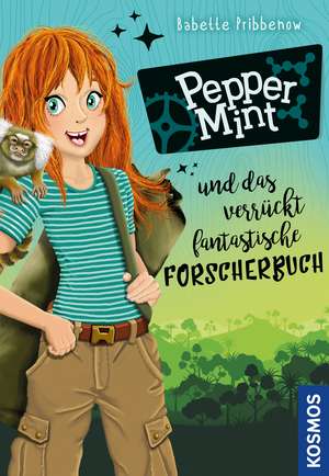 Pepper Mint - und das verrückt fantastische Forscherbuch de Babette Pribbenow