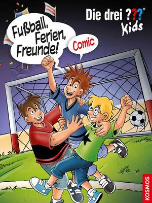 Die drei ??? Kids, Fußball, Ferien, Freunde! de Christian Hector