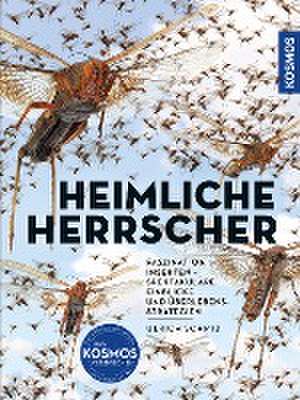 Insekten - Heimliche Herrscher de Ulrich Schmid