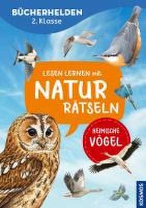 Lesen lernen mit Naturrätseln, Bücherhelden 2. Klasse, heimische Vögel de Julia Hiller