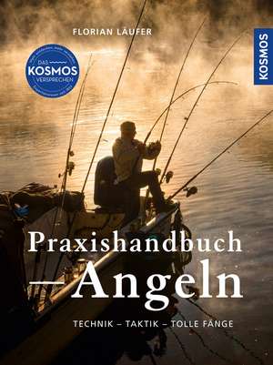 Kosmos Praxishandbuch Angeln de Florian Läufer