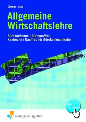 Allgemeine Wirtschaftslehre. Lehr-/Fachbuch de Kurt Gönner