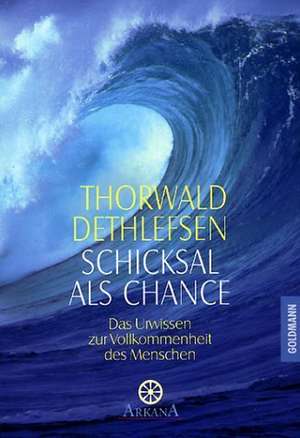 Schicksal als Chance de Thorwald Dethlefsen